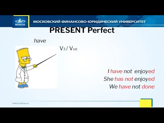 PRESENT Perfect have + not + V3 / Ved. has I