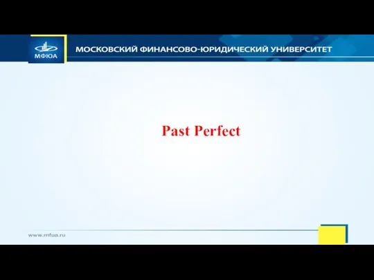 Past Perfect