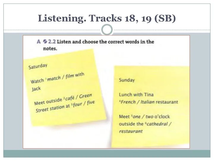 Listening. Tracks 18, 19 (SB)