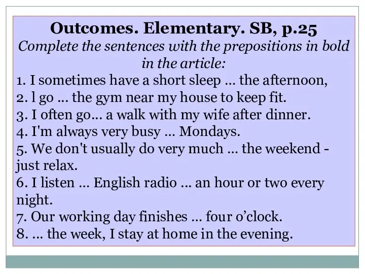 Outcomes. Elementary. SB, p.25 Complete the sentences with the prepositions in