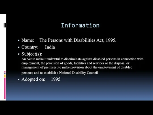 Information Name: The Persons with Disabilities Act, 1995. Country: India Subject(s):