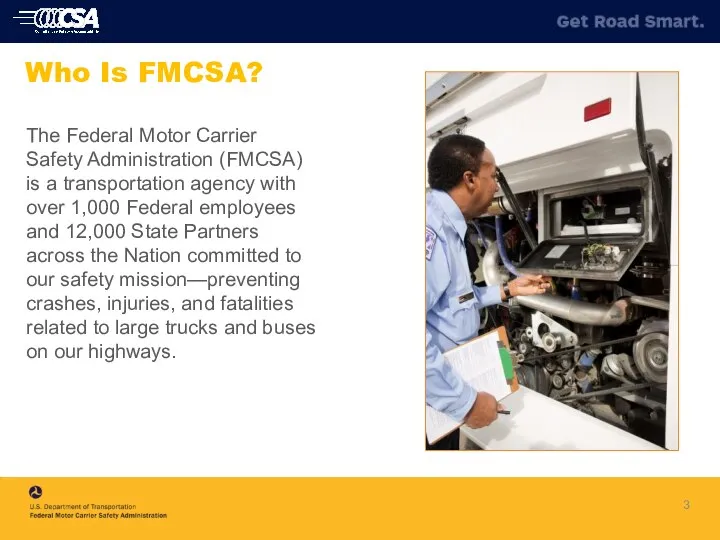 The Federal Motor Carrier Safety Administration (FMCSA) is a transportation agency