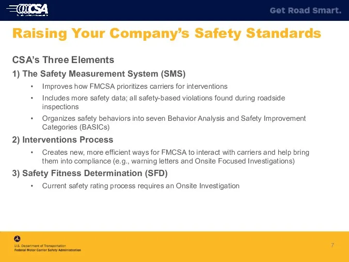 CSA’s Three Elements 1) The Safety Measurement System (SMS) Improves how