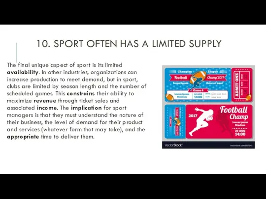 10. SPORT OFTEN HAS A LIMITED SUPPLY The final unique aspect