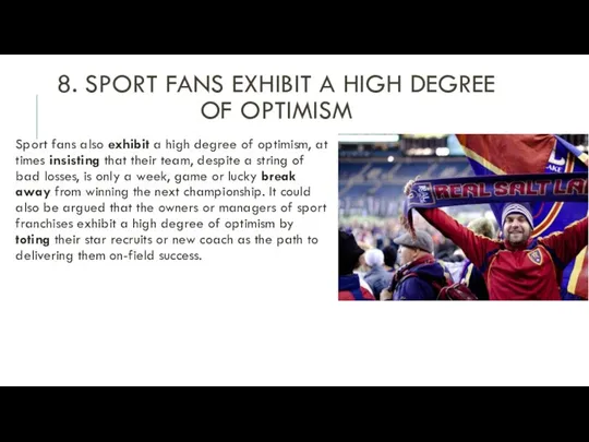 8. SPORT FANS EXHIBIT A HIGH DEGREE OF OPTIMISM Sport fans