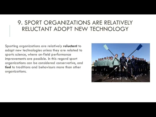 9. SPORT ORGANIZATIONS ARE RELATIVELY RELUCTANT ADOPT NEW TECHNOLOGY Sporting organizations