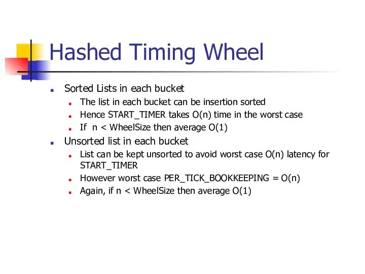 Hashed Timing Wheel Sorted Lists in each bucket The list in