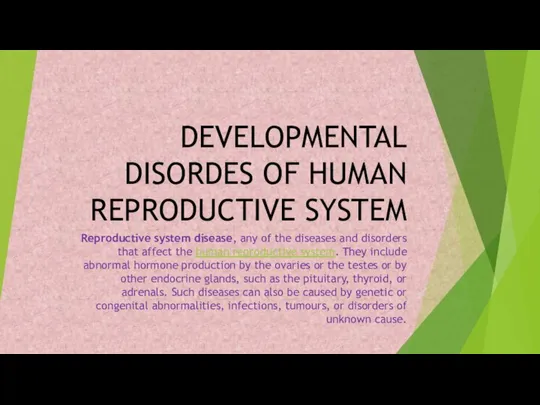 DEVELOPMENTAL DISORDES OF HUMAN REPRODUCTIVE SYSTEM Reproductive system disease, any of