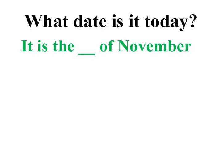 What date is it today? It is the __ of November