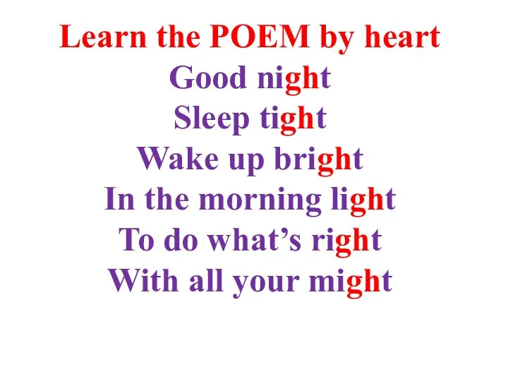 Learn the POEM by heart Good night Sleep tight Wake up