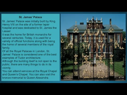 St. James’ Palace St. James’ Palace was initially built by King