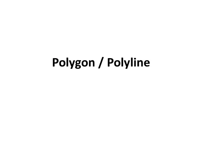 Polygon / Polyline