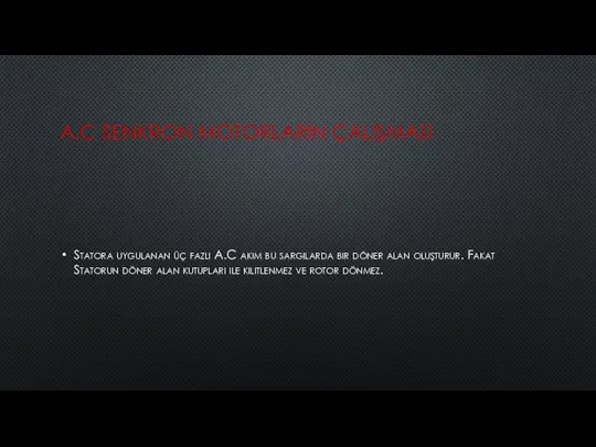 A.C SENKRON MOTORLARIN ÇALIŞMASI Statora uygulanan üç fazlı A.C akım bu