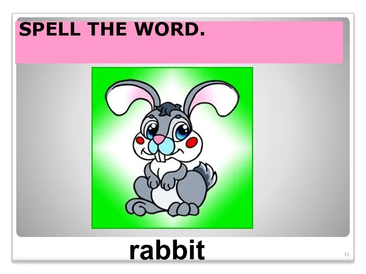 SPELL THE WORD. rabbit