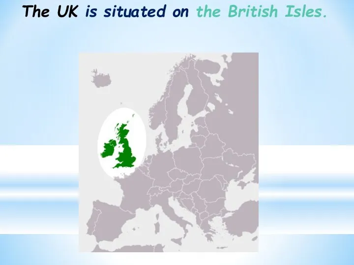 The UK is situated on the British Isles.