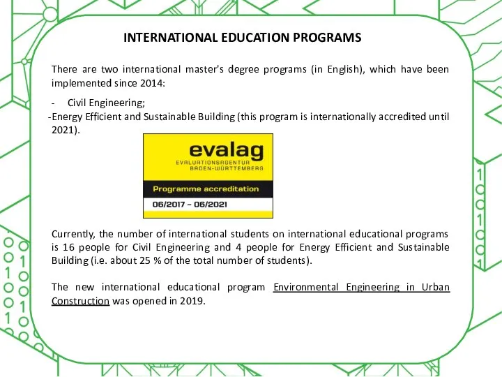 INTERNATIONAL EDUCATION PROGRAMS There are two international master's degree programs (in