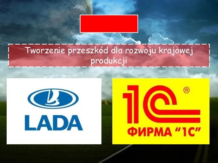 Tworzenie przeszkód dla rozwoju krajowej produkcji