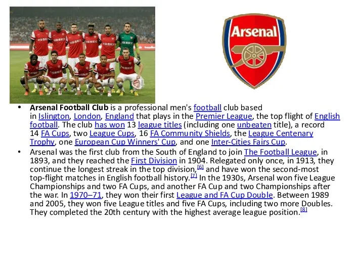 Arsenal Football Club is a professional men's football club based in