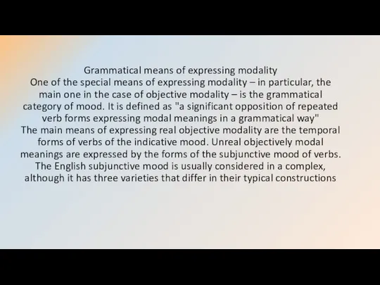 Grammatical means of expressing modality One of the special means of