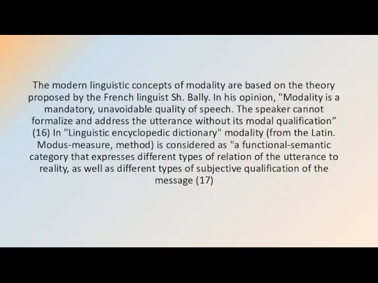 The modern linguistic concepts of modality are based on the theory