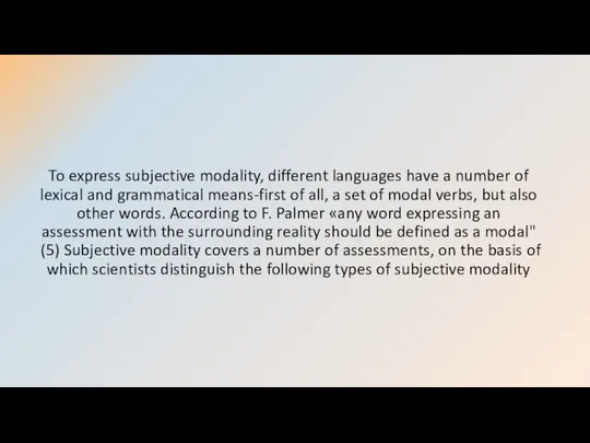 To express subjective modality, different languages have a number of lexical