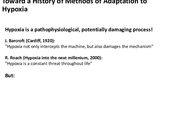 Hypoxia is a pathophysiological, potentially damaging process! J. Barcroft (Cardiff, 1920):