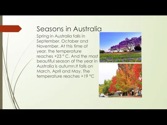 Seasons in Australia Spring in Australia falls in September, October and