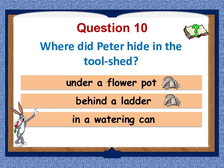 Question 10 in a watering can under a flower pot behind