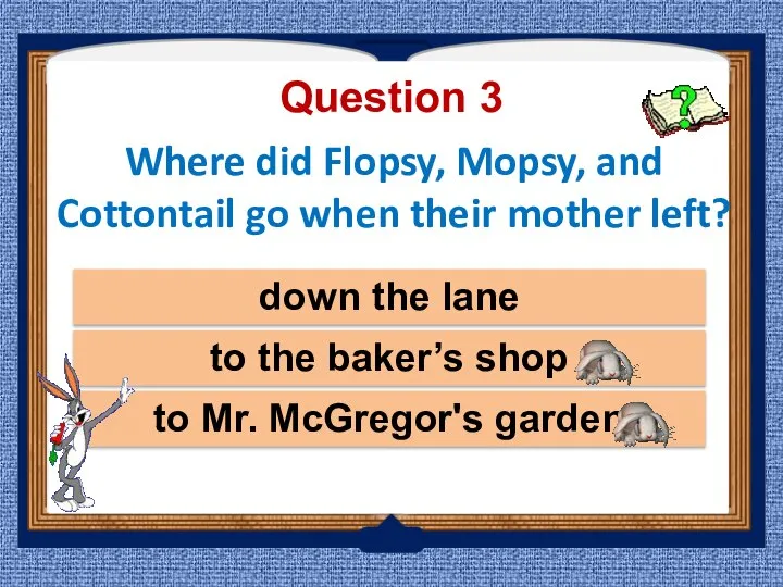 Where did Flopsy, Mopsy, and Cottontail go when their mother left?