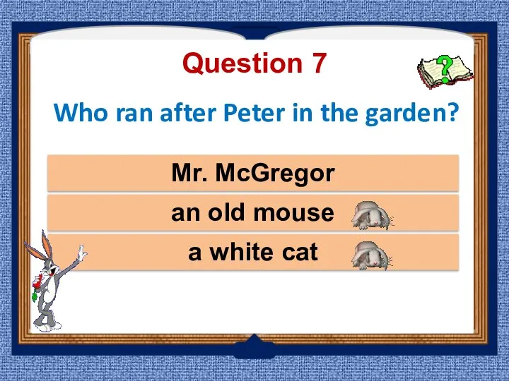 Who ran after Peter in the garden? Mr. McGregor a white