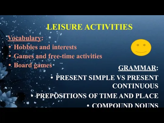 LEISURE ACTIVITIES GRAMMAR: PRESENT SIMPLE VS PRESENT CONTINUOUS PREPOSITIONS OF TIME