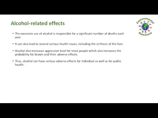 Alcohol-related effects The excessive use of alcohol is responsible for a