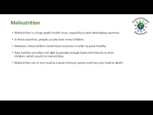 Malnutrition Malnutrition is a huge public health issue, especially in poor