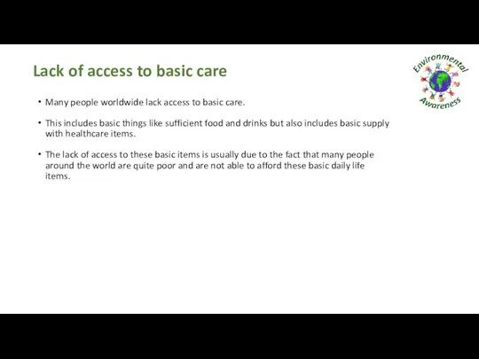 Lack of access to basic care Many people worldwide lack access