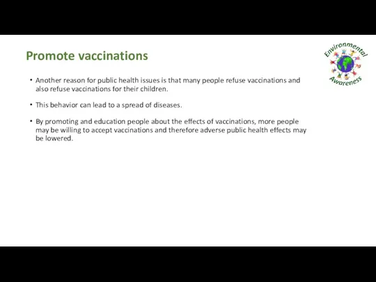 Promote vaccinations Another reason for public health issues is that many