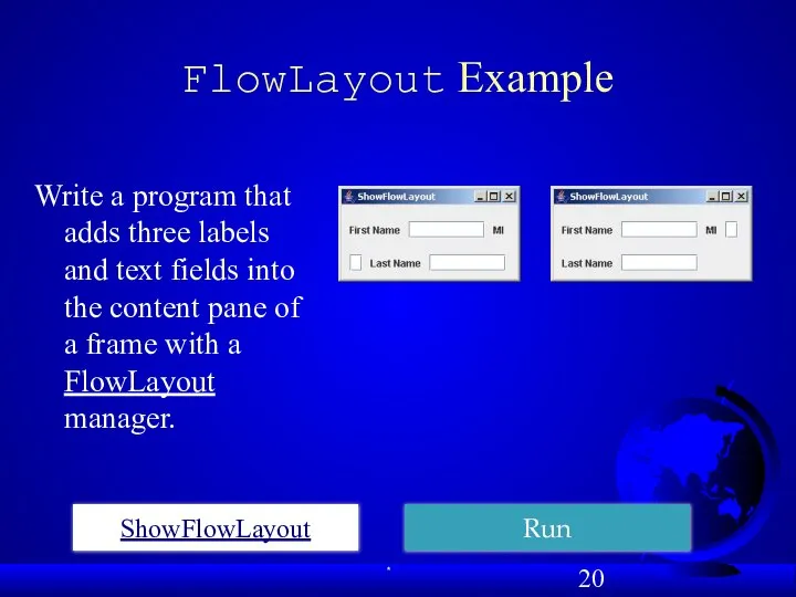 FlowLayout Example Write a program that adds three labels and text