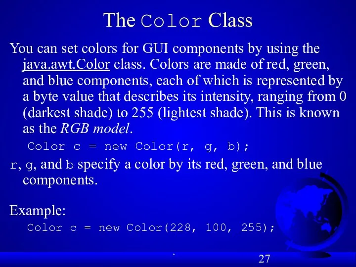 The Color Class You can set colors for GUI components by