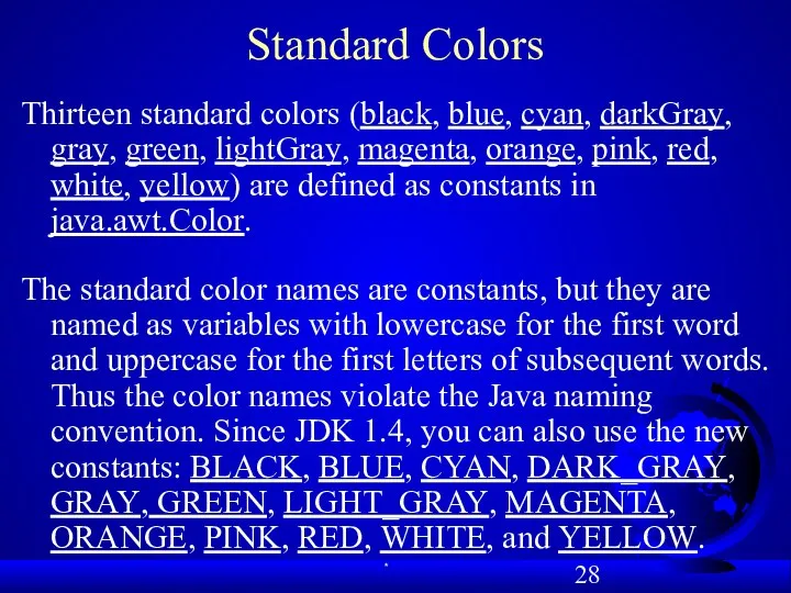 Standard Colors Thirteen standard colors (black, blue, cyan, darkGray, gray, green,