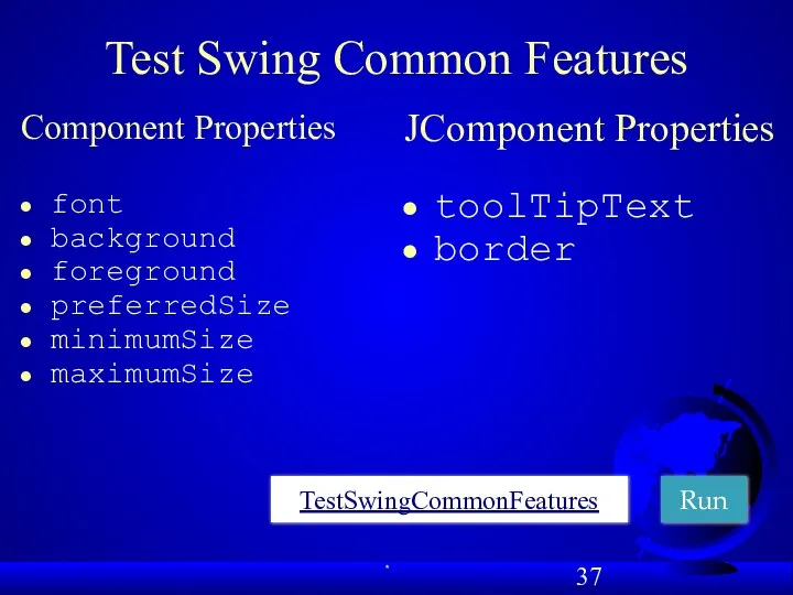 Test Swing Common Features Component Properties font background foreground preferredSize minimumSize