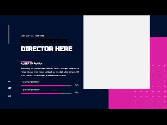 01 02 03 OUR CREATIVE DIRECTOR HERE MEET OUR TEAM RIGHT