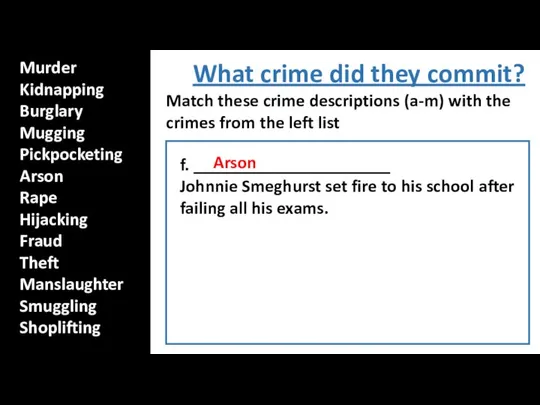 f. ______________________ Johnnie Smeghurst set fire to his school after failing