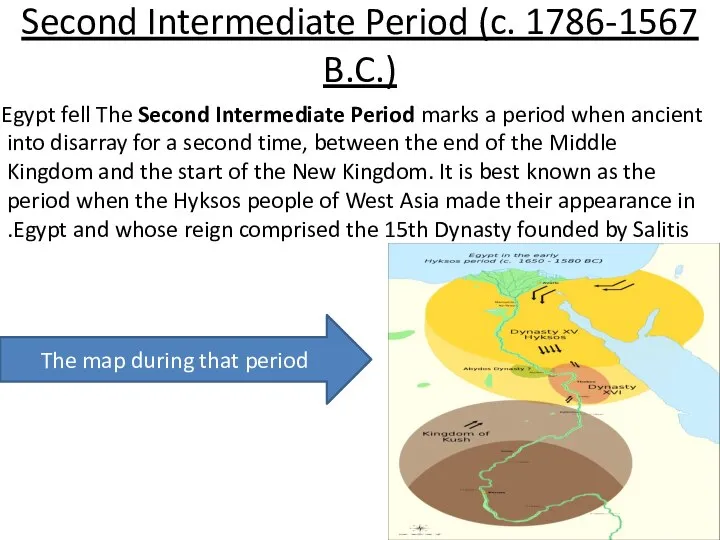 Second Intermediate Period (c. 1786-1567 B.C.) The Second Intermediate Period marks