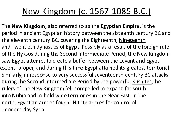 New Kingdom (c. 1567-1085 B.C.) The New Kingdom, also referred to