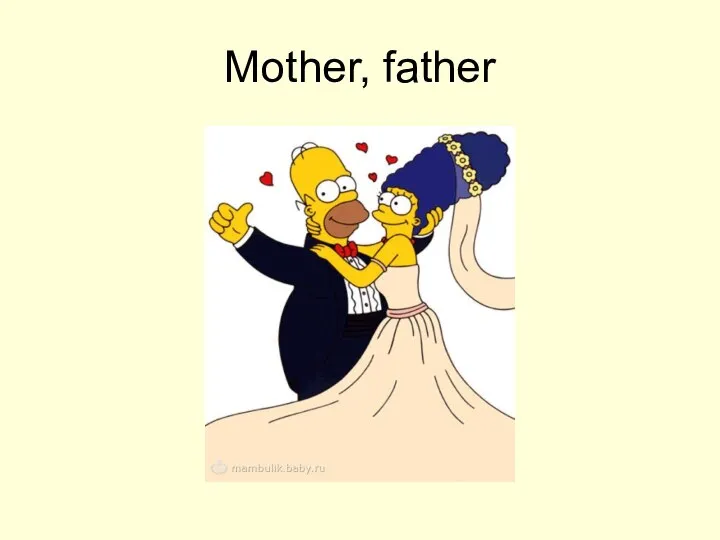 Mother, father