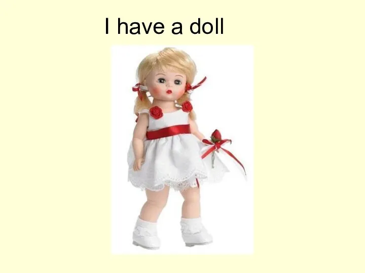 I have a doll