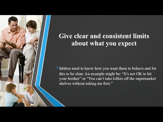 Give clear and consistent limits about what you expect hildren need