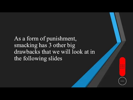 As a form of punishment, smacking has 3 other big drawbacks