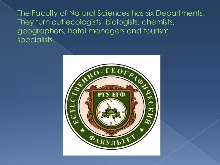 The Faculty of Natural Sciences has six Departments. They turn out