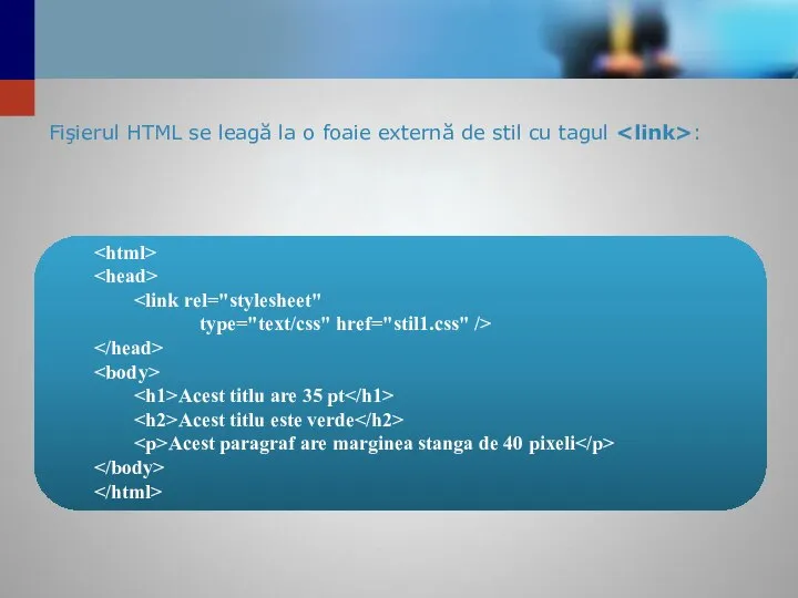 Fişierul HTML se leagă la o foaie externă de stil cu