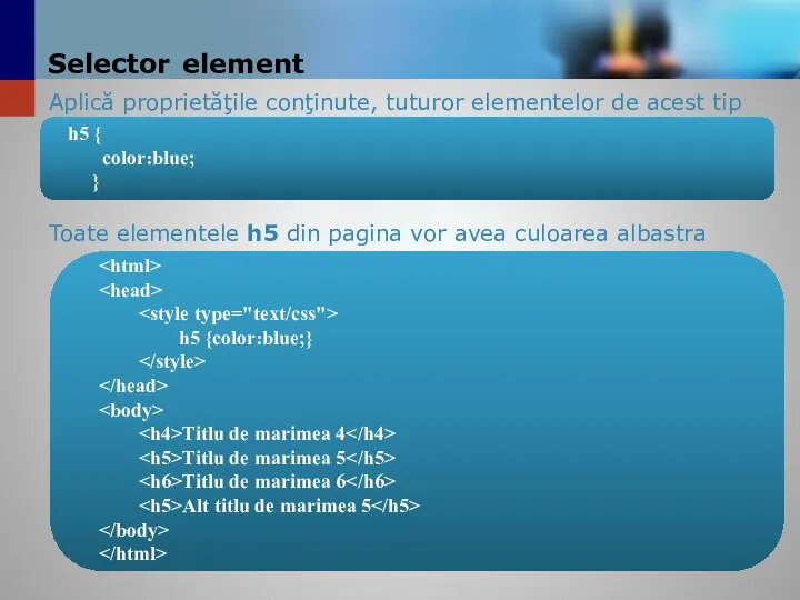 Selector element Aplică proprietăţile conţinute, tuturor elementelor de acest tip Toate